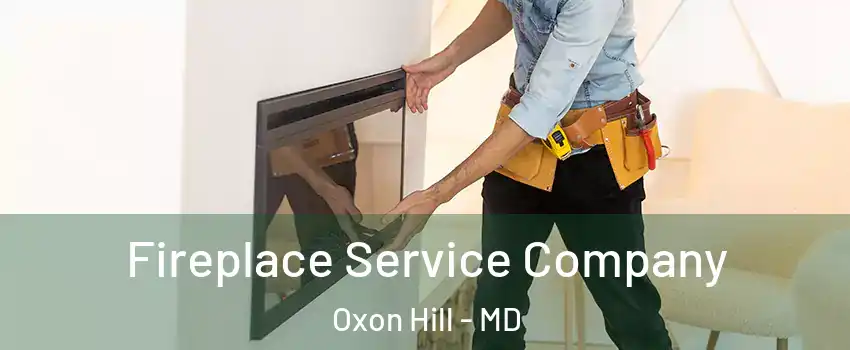  Fireplace Service Company Oxon Hill - MD